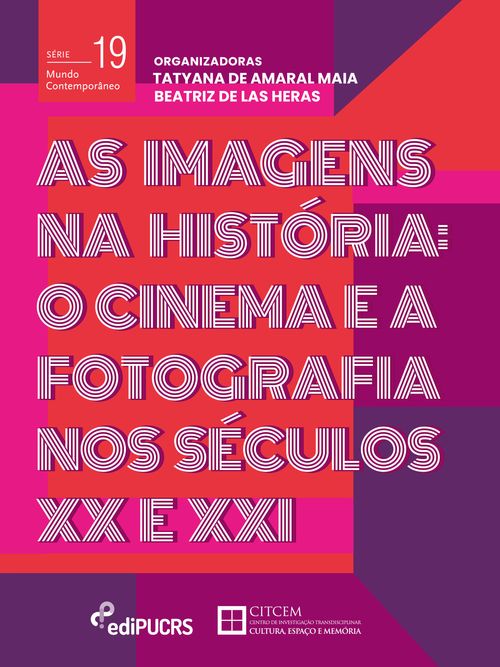 As Imagens na História: o cinema e a fotografia nos séculos XX e XXI