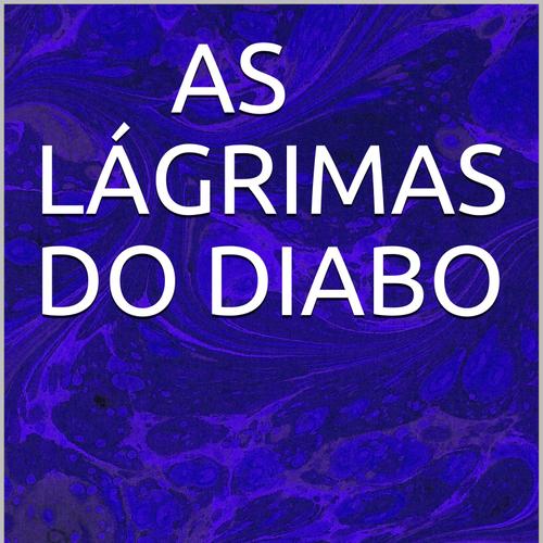 As lágrimas do Diabo