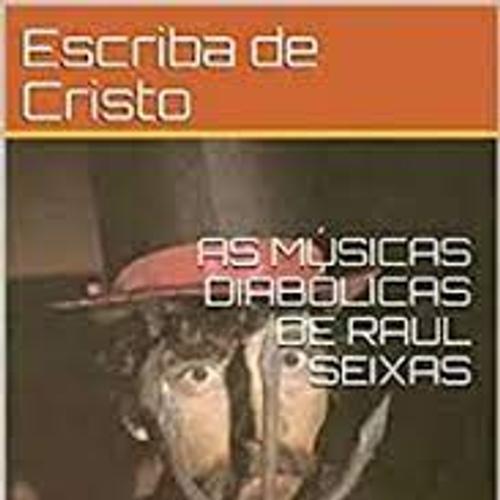 AS MÚSICAS DIABÓLICAS DE RAUL SEIXAS