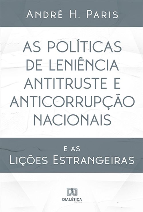 As Políticas de Leniência Antitruste e Anticorrupção Nacionais