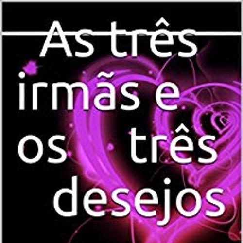 As três irmãs e os três desejos 