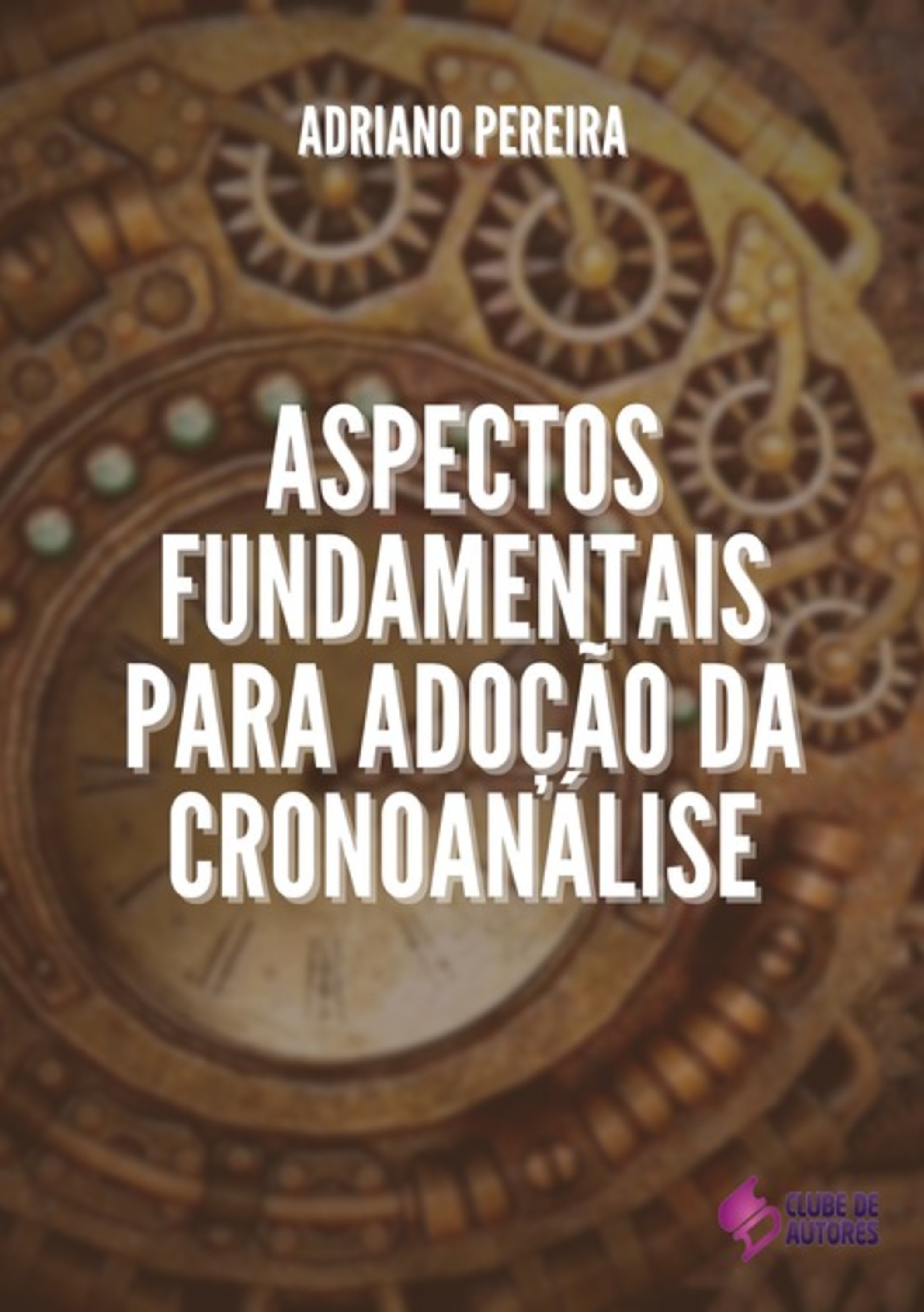 Aspectos Fundamentais Para Adoção Da Cronoanálise