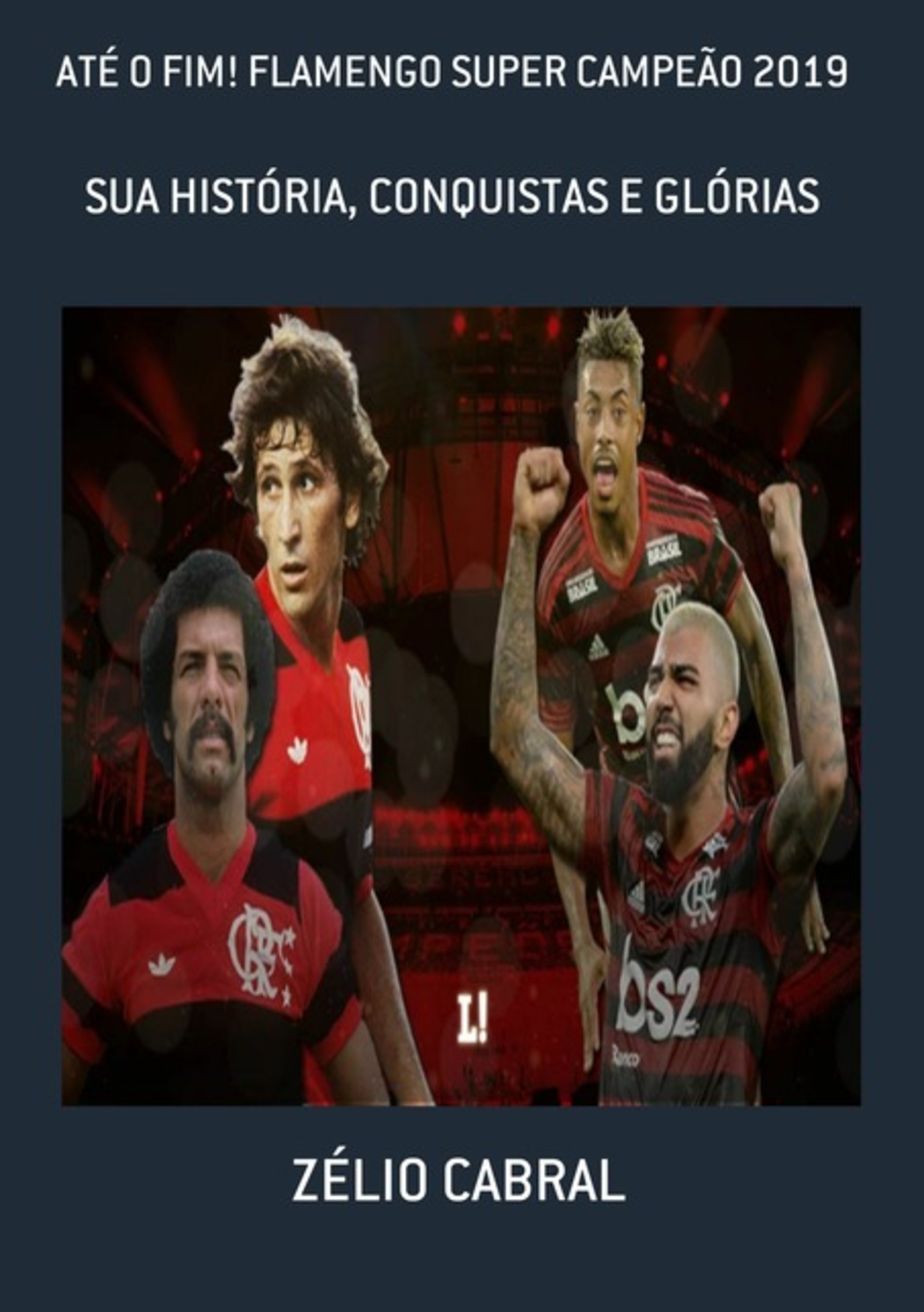 Até O Fim! Flamengo Super Campeão 2019