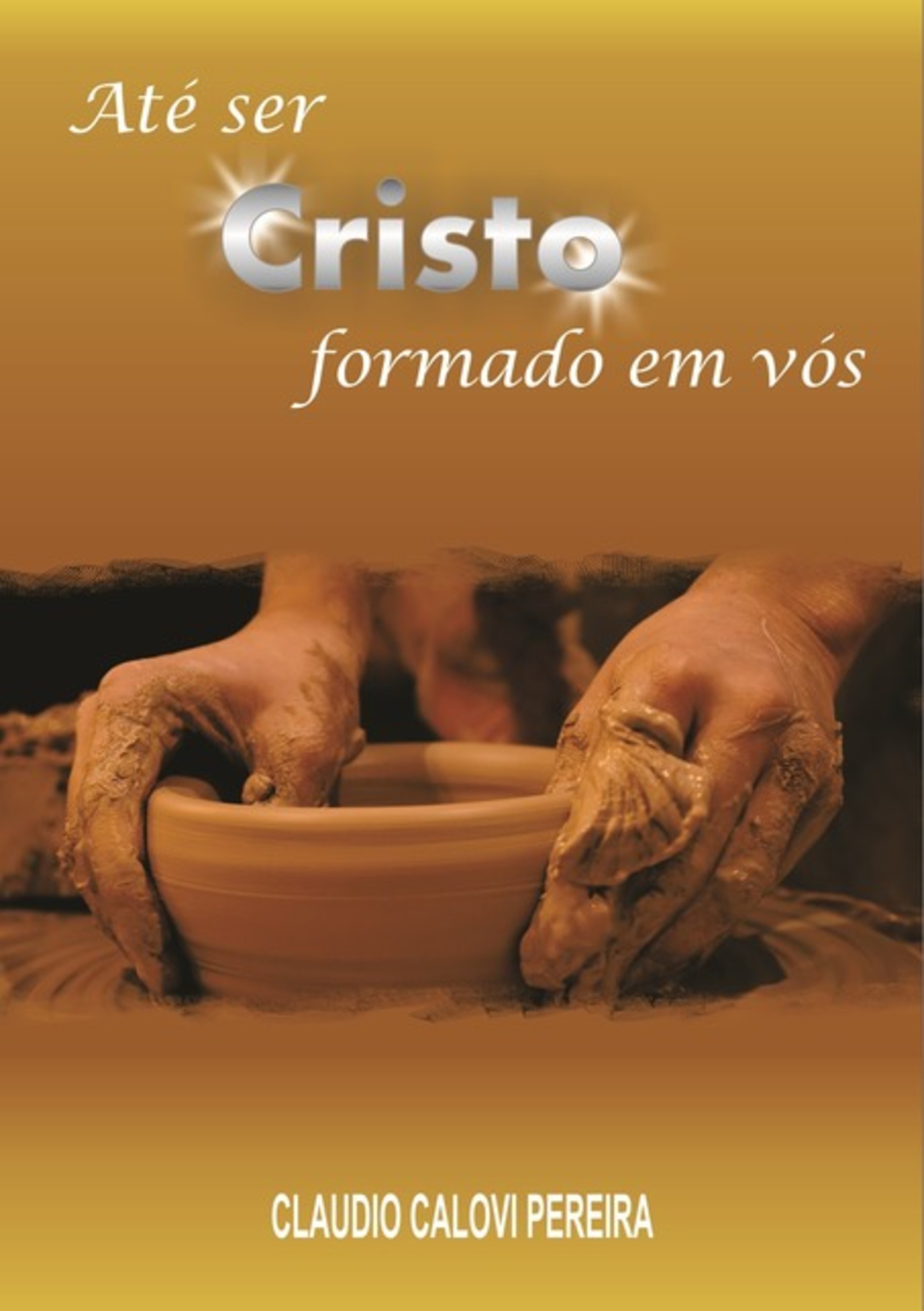 Até Ser Cristo Formado Em Vós