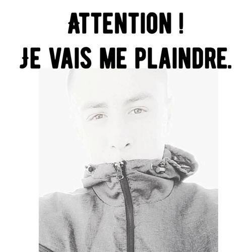 Attention je vais me plaindre !