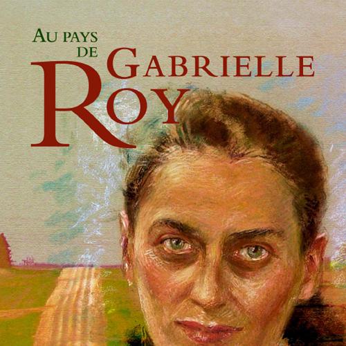 Au pays de Gabrielle Roy