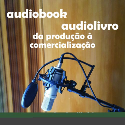 Audiobook - audiolivro: da produção à comercialização