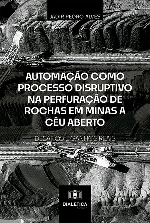 Automação como Processo Disruptivo na Perfuração de Rochas em Minas a Céu Aberto – Desafios e Ganhos Reais