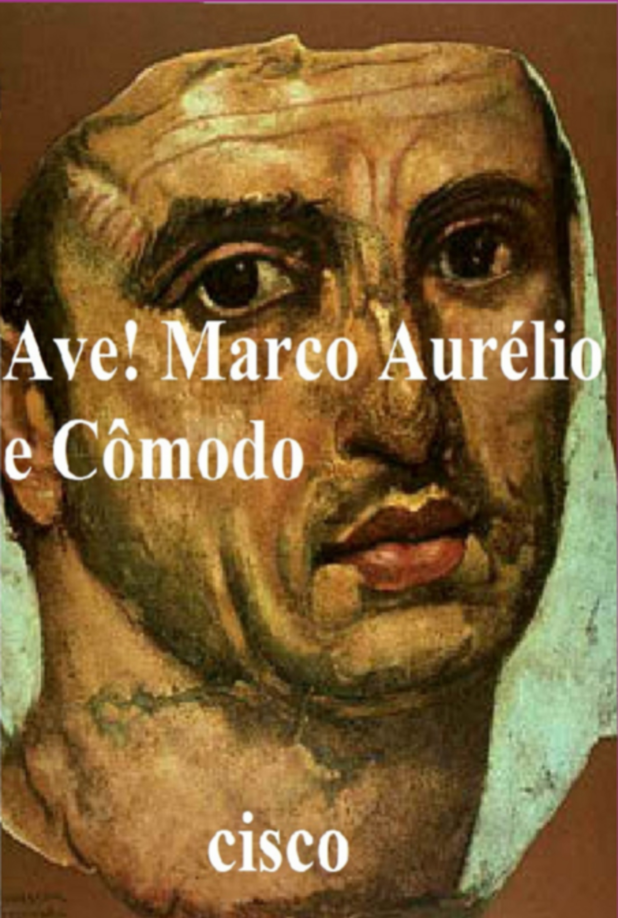 Ave! Marco Aurélio E Cômodo