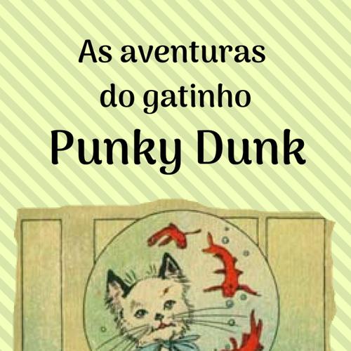 aventuras do gatinho Punk Dunk