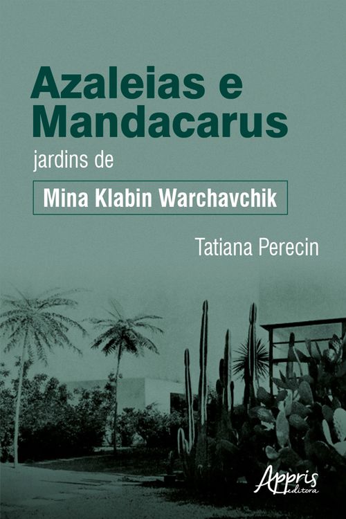 Azaleias e mandacarus jardins de Mina Klabin Warchavchik