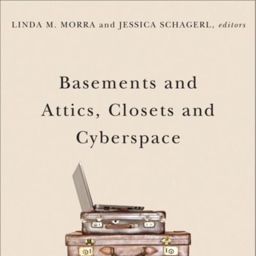 Basements and Attics, Closets and Cyberspace