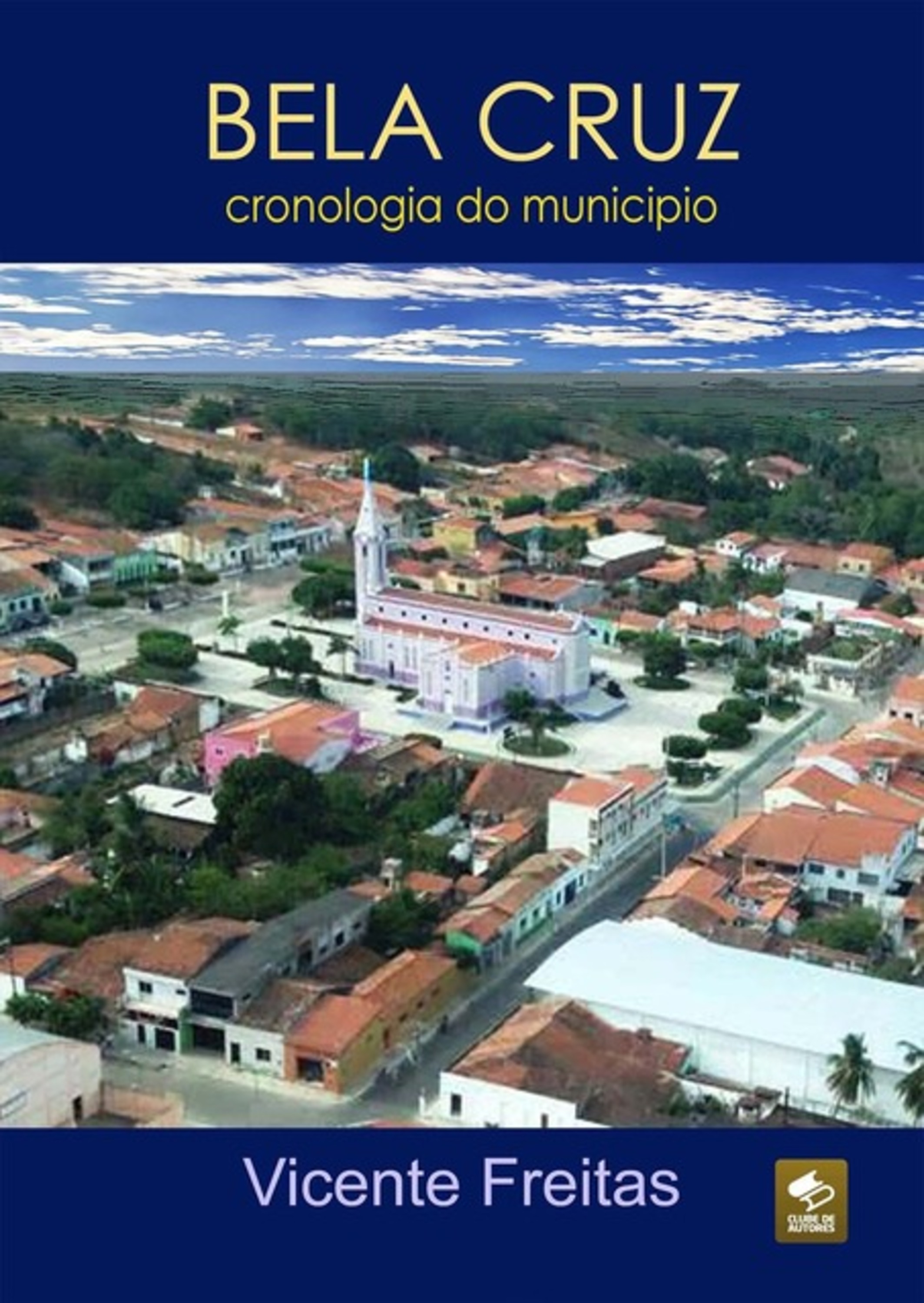 Bela Cruz — Cronologia Do Município