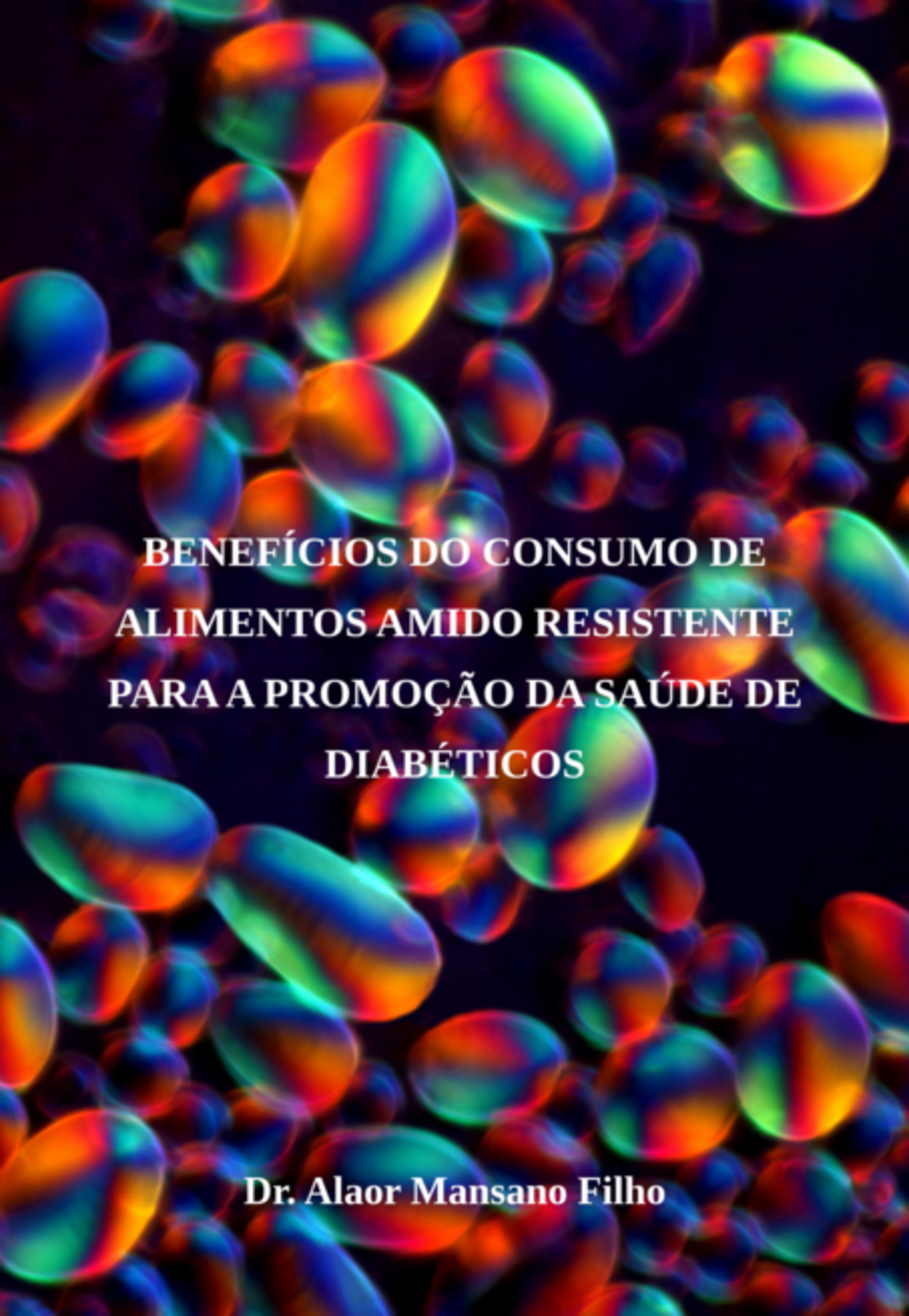 Benefícios Do Consumo De Alimentos Amido Resistente Para A Promoção Da Saúde De Diabéticos