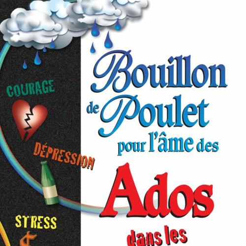 Bouillon de poulet pour l'âme des ados dans les moments...