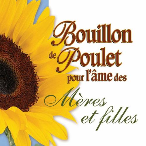 Bouillon de poulet pour l'âme des mères et filles