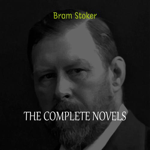 Bram Stoker Collection: The Complete Novels (Dracula, The Jewel of Seven Stars, The Lady of the Shroud, The Lair of the White Worm...) (Halloween Stories)