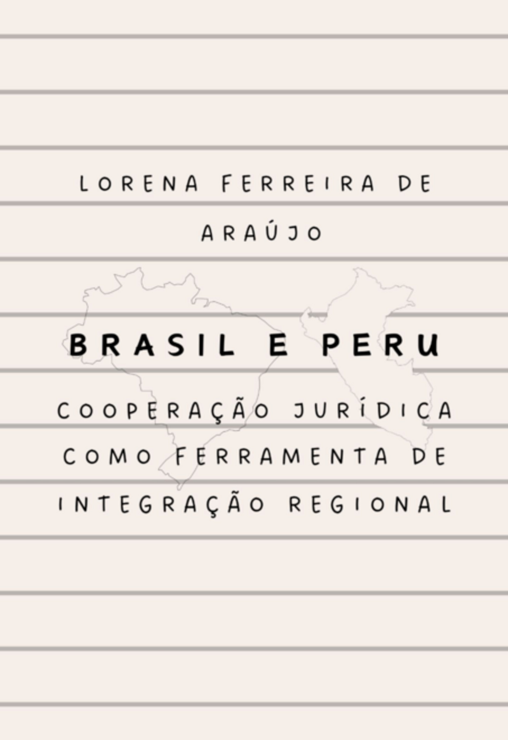 Brasil E Peru: Cooperação Jurídica Como Ferramenta De Integração Regional