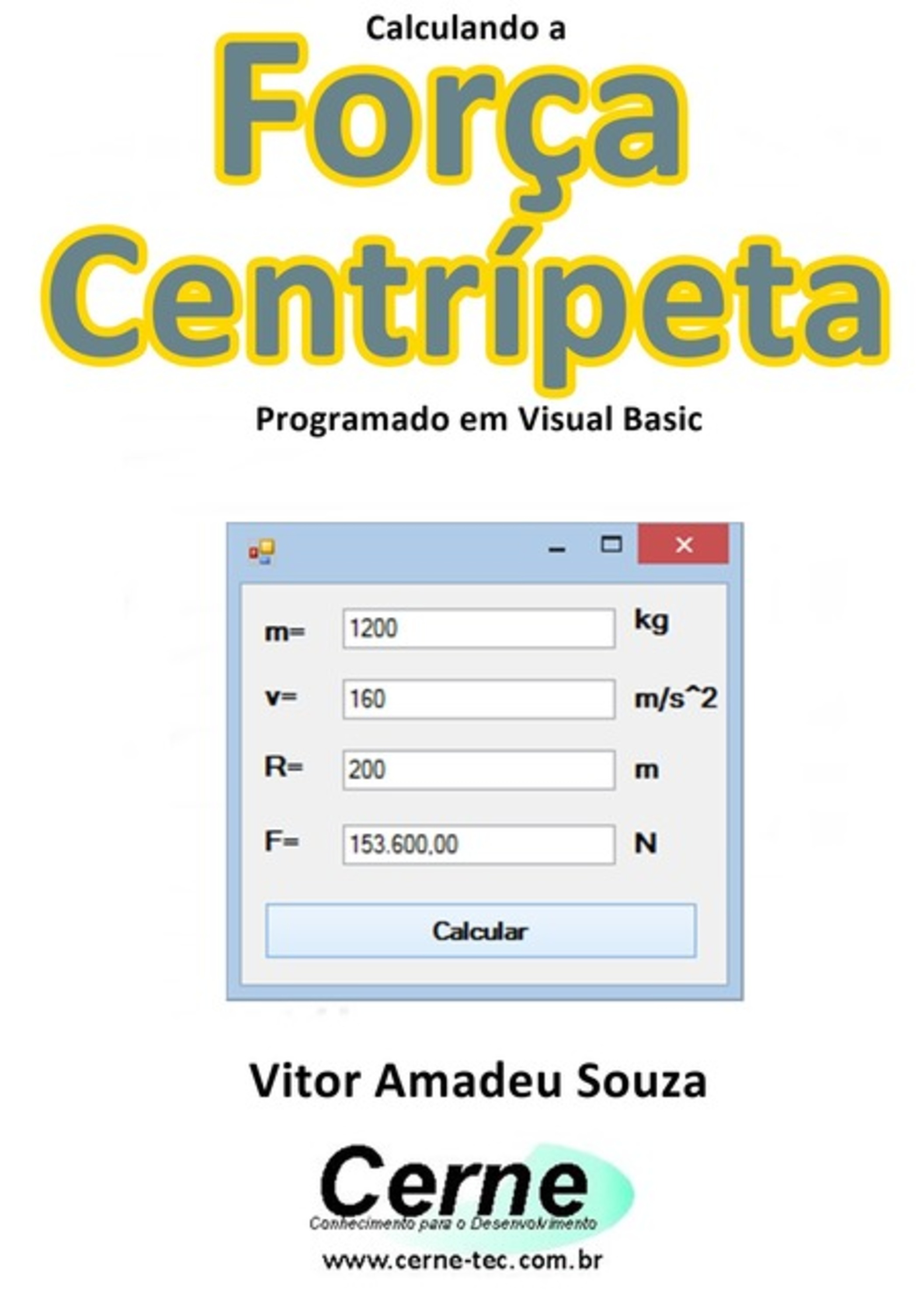 Calculando A Força Centrípeta Programado Em Visual Basic