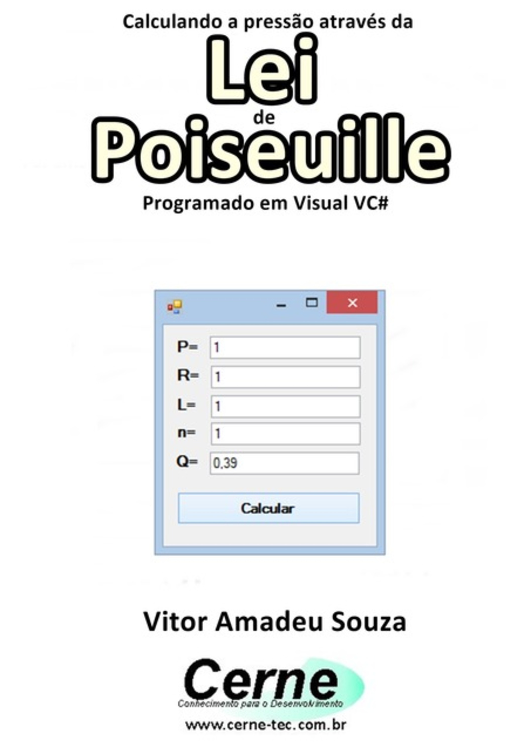 Calculando A Pressão Através Da Lei De Poiseuille Programado Em Visual Vc#