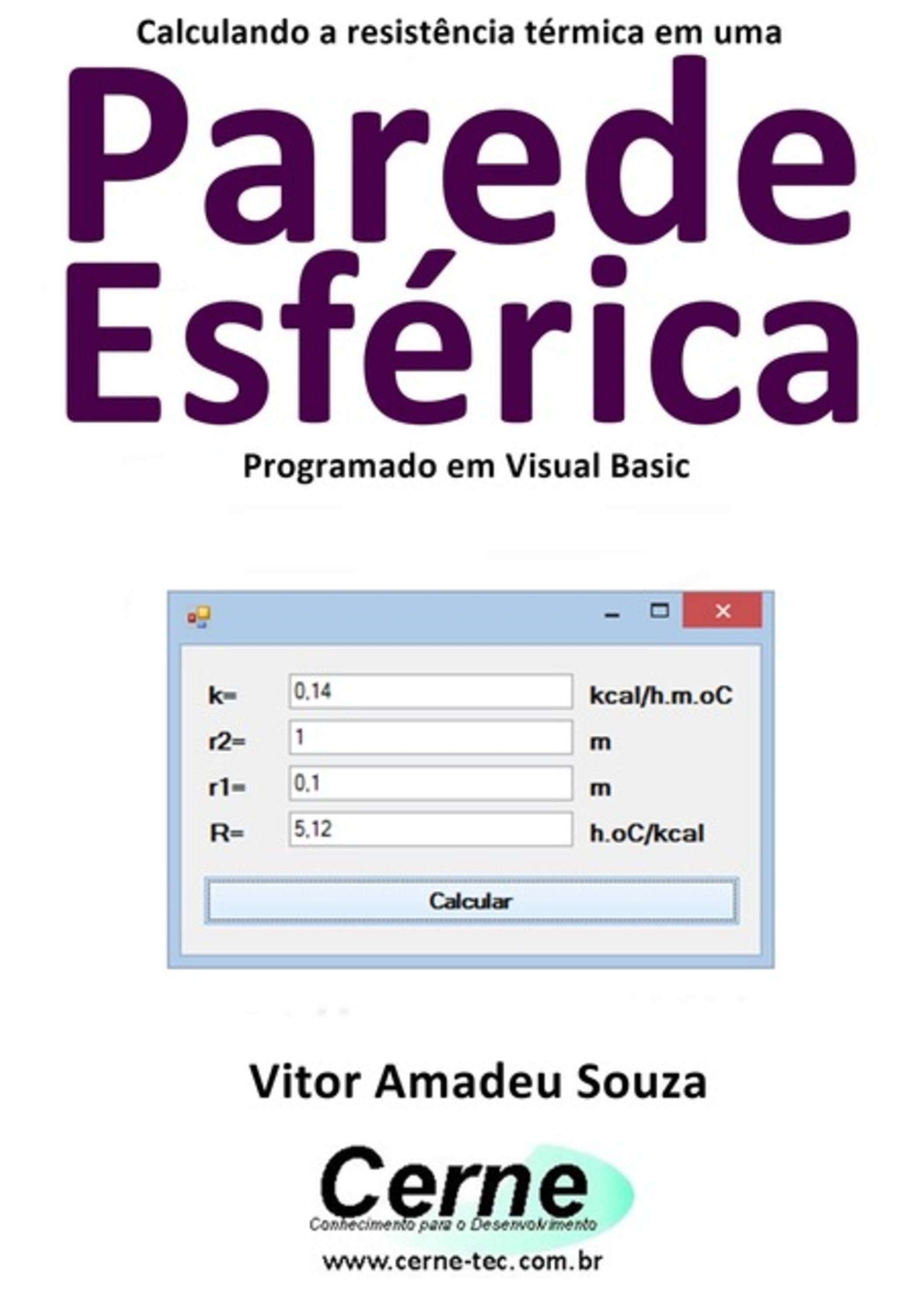 Calculando A Resistência Térmica Em Uma Parede Esférica Programado Em Visual Basic