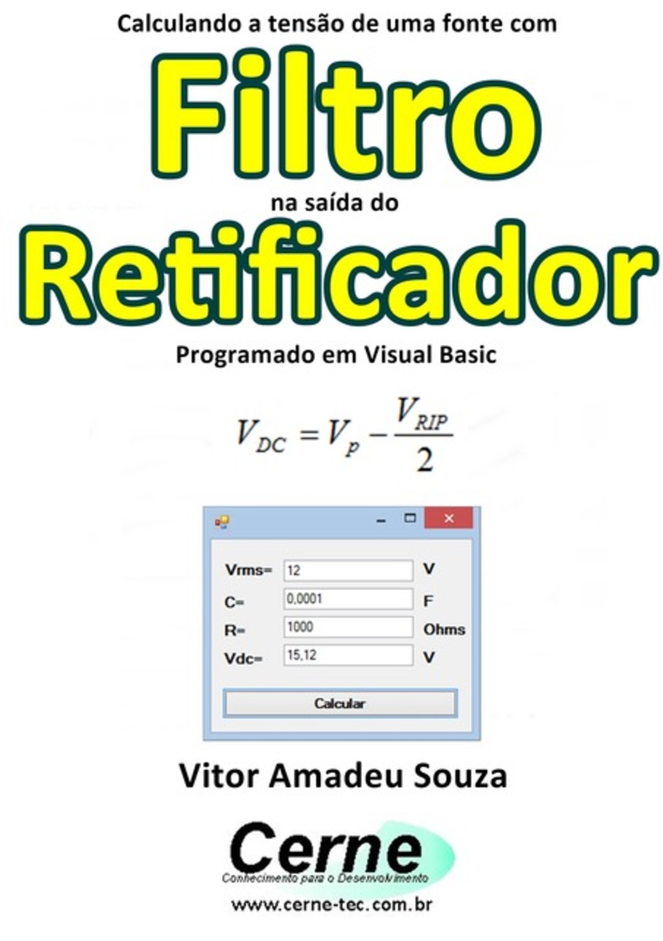 Calculando A Tensão De Uma Fonte Com Filtro Na Saída Do Retificador Pogramado Em Visual Basic