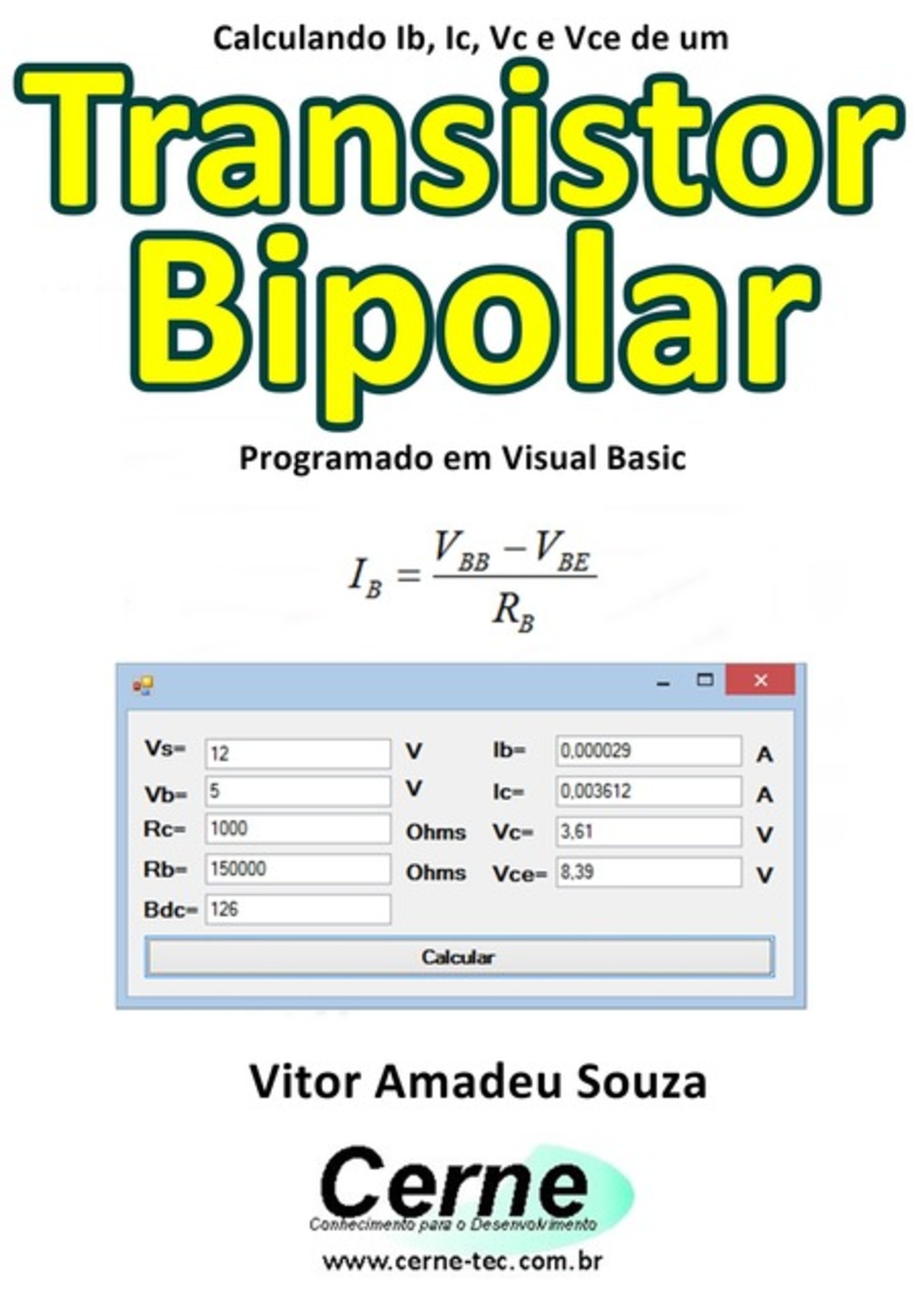 Calculando Ib, Ic, Vc E Vce De Um Transistor Bipolar Programado Em Visual Basic