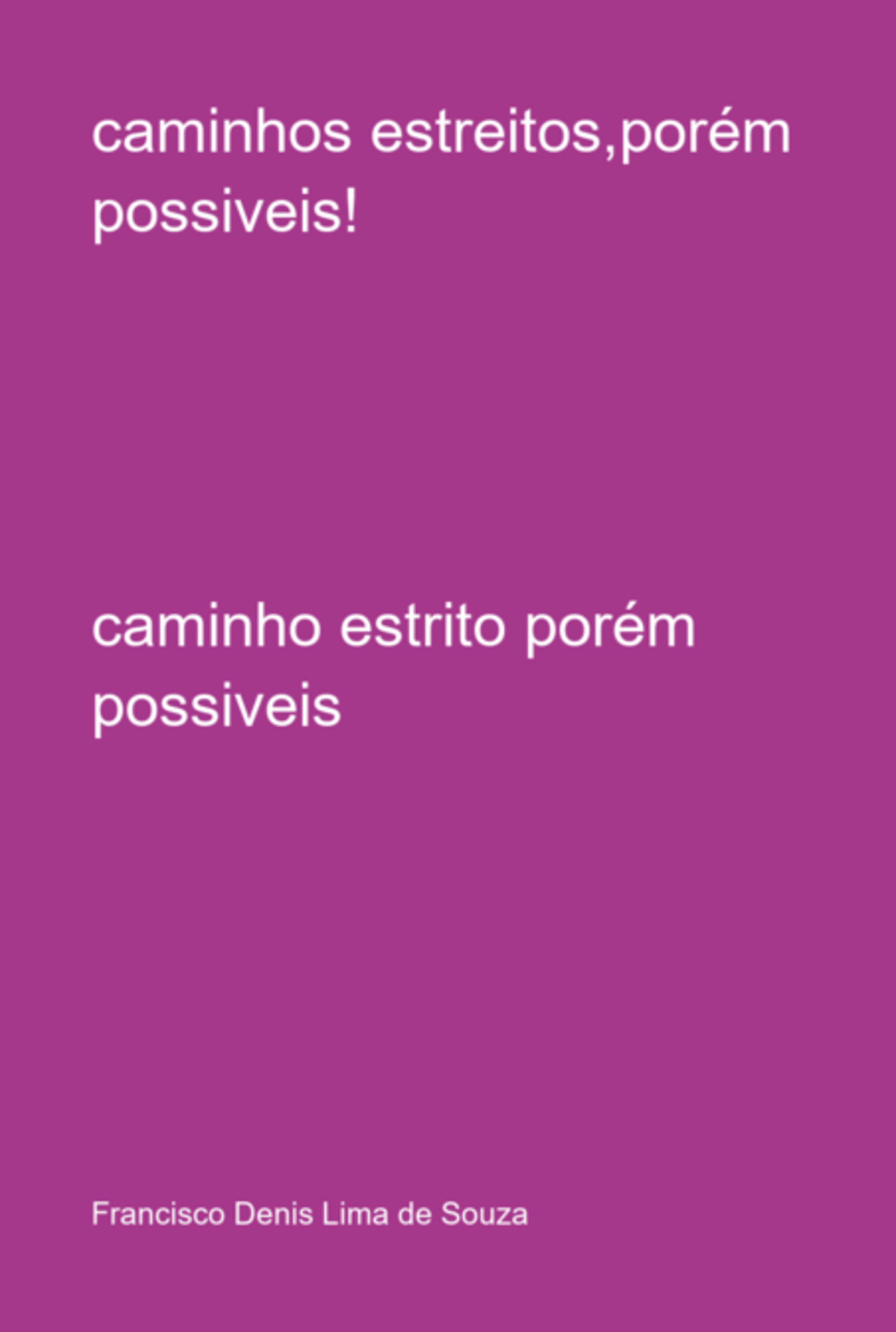 Caminhos Estreitos,porém Possiveis!