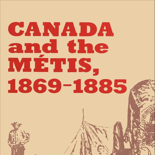 Canada and the Métis, 1869-1885