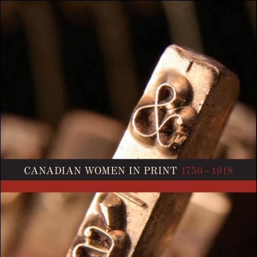 Canadian Women in Print, 1750–1918