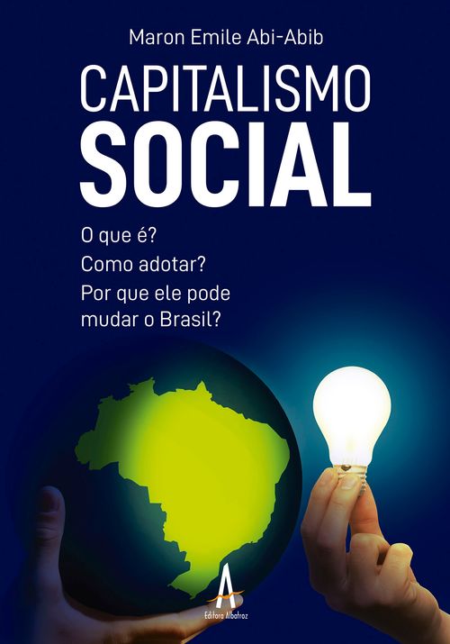 Capitalismo Social - O que é? Como adotar? Por que ele pode mudar o Brasil?