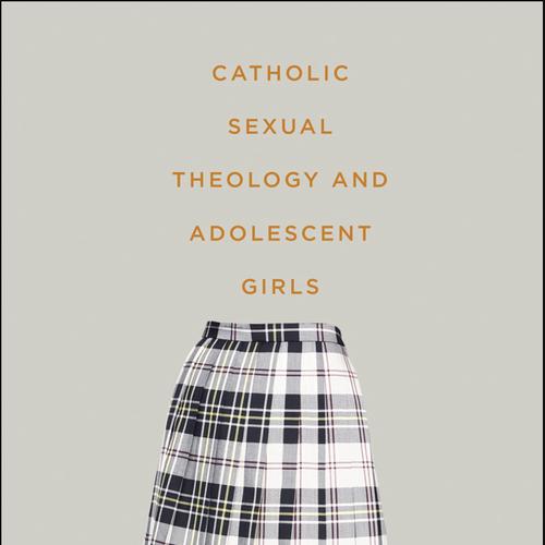 Catholic Sexual Theology and Adolescent Girls