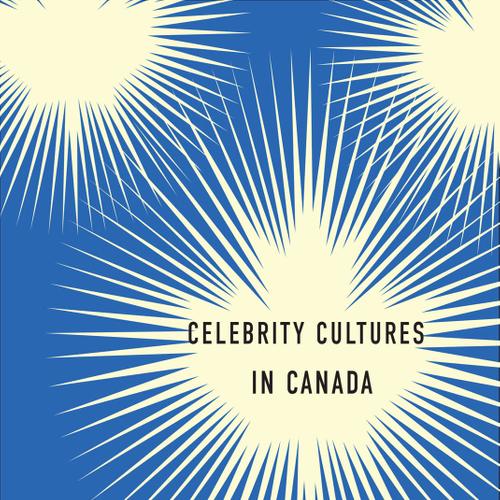 Celebrity Cultures in Canada