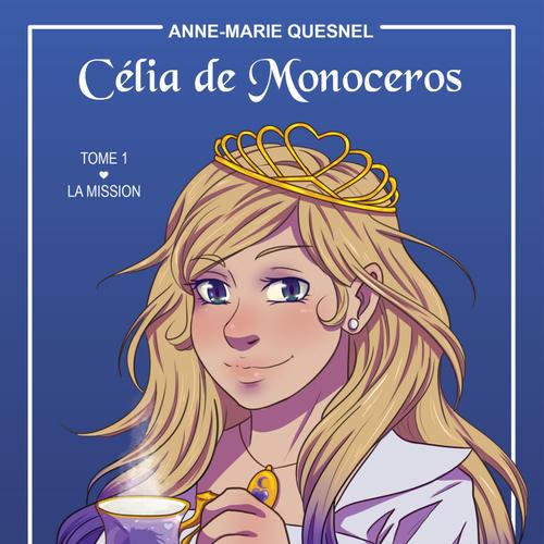 Célia de Monoceros - Tome 1, La mission