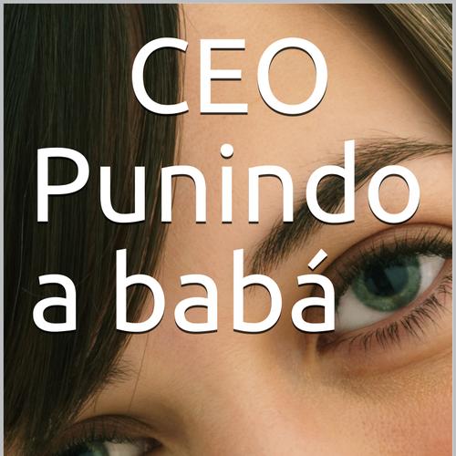 CEO Punindo a babá