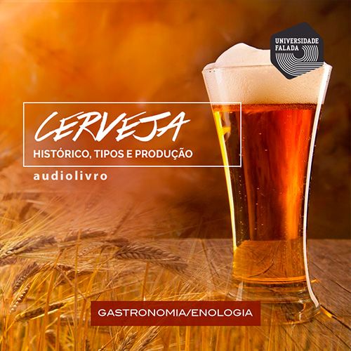 Cerveja - Histórico, Tipos e Produção