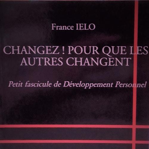 CHANGEZ ! POUR QUE LES AUTRES CHANGENT