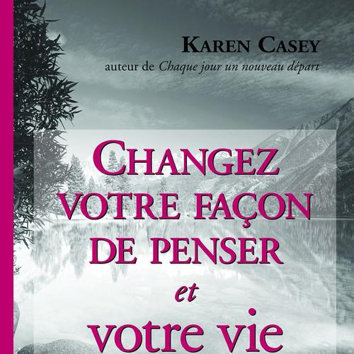 Changez votre façon de penser et votre vie changera