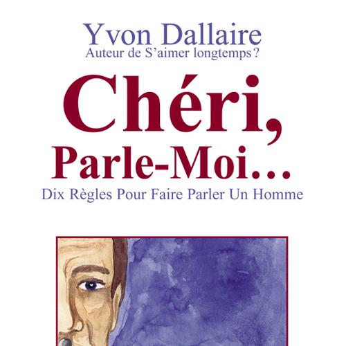 Chéri, Parle-Moi… Dix règles pour faire parler un homme