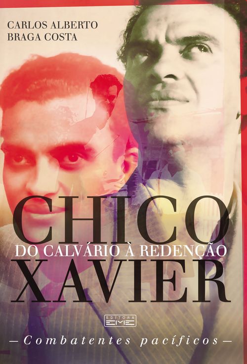 Chico Xavier - Do calvário à redenção