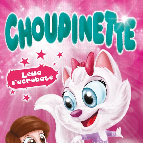 Choupinette: Leila l'acrobate