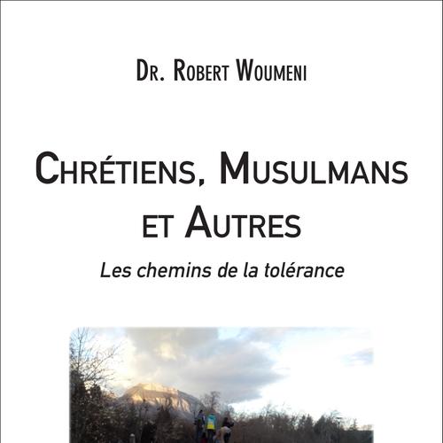 Chrétiens, Musulmans et Autres : les chemins de la tolérance