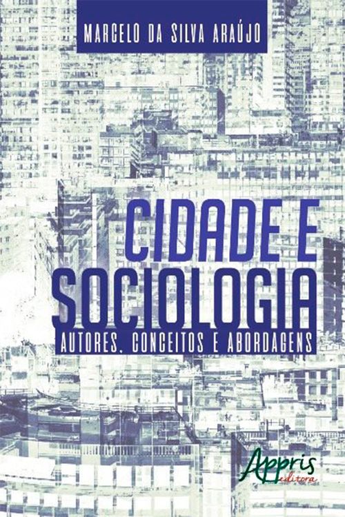 Cidade e Sociologia: Autores, Conceitos e Abordagens