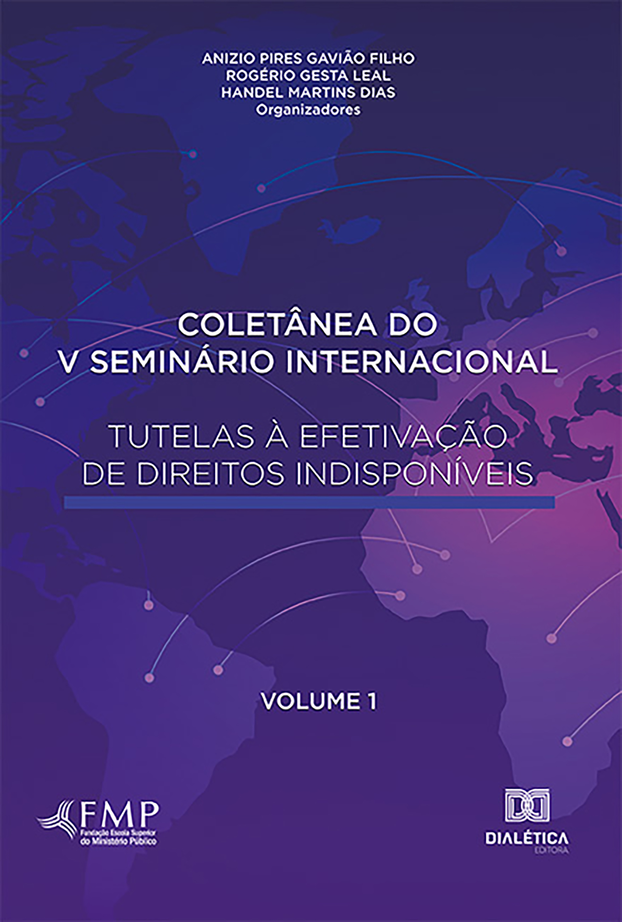 Coletânea do V Seminário Internacional Tutelas à Efetivação de Direitos Indisponíveis – Volume 1