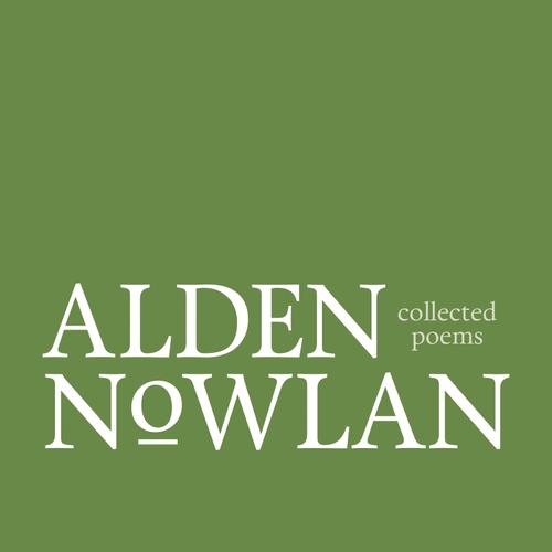 Collected Poems of Alden Nowlan