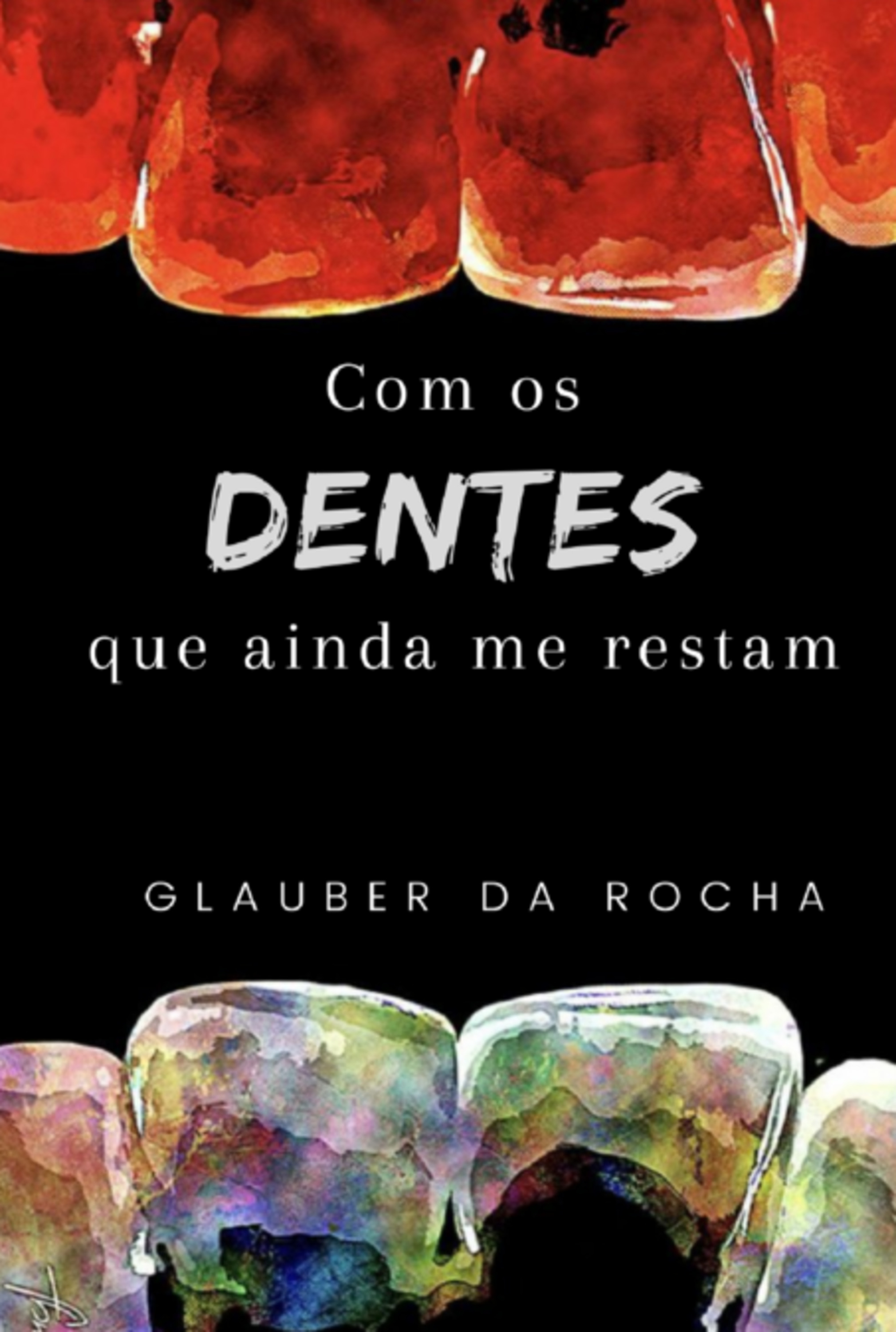 Com Os Dentes Que Ainda Me Restam