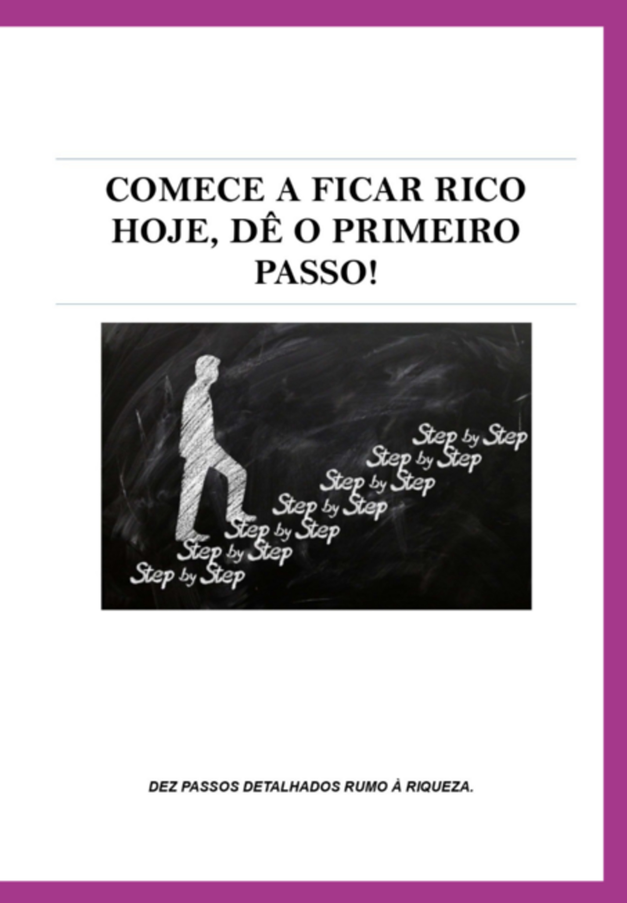 Comece A Ficar Rico Hoje, Dê O Primeiro Passo !