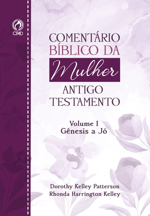 Comentário Bíblico da Mulher Antigo Testamento - Volume I Gênesis a Jó