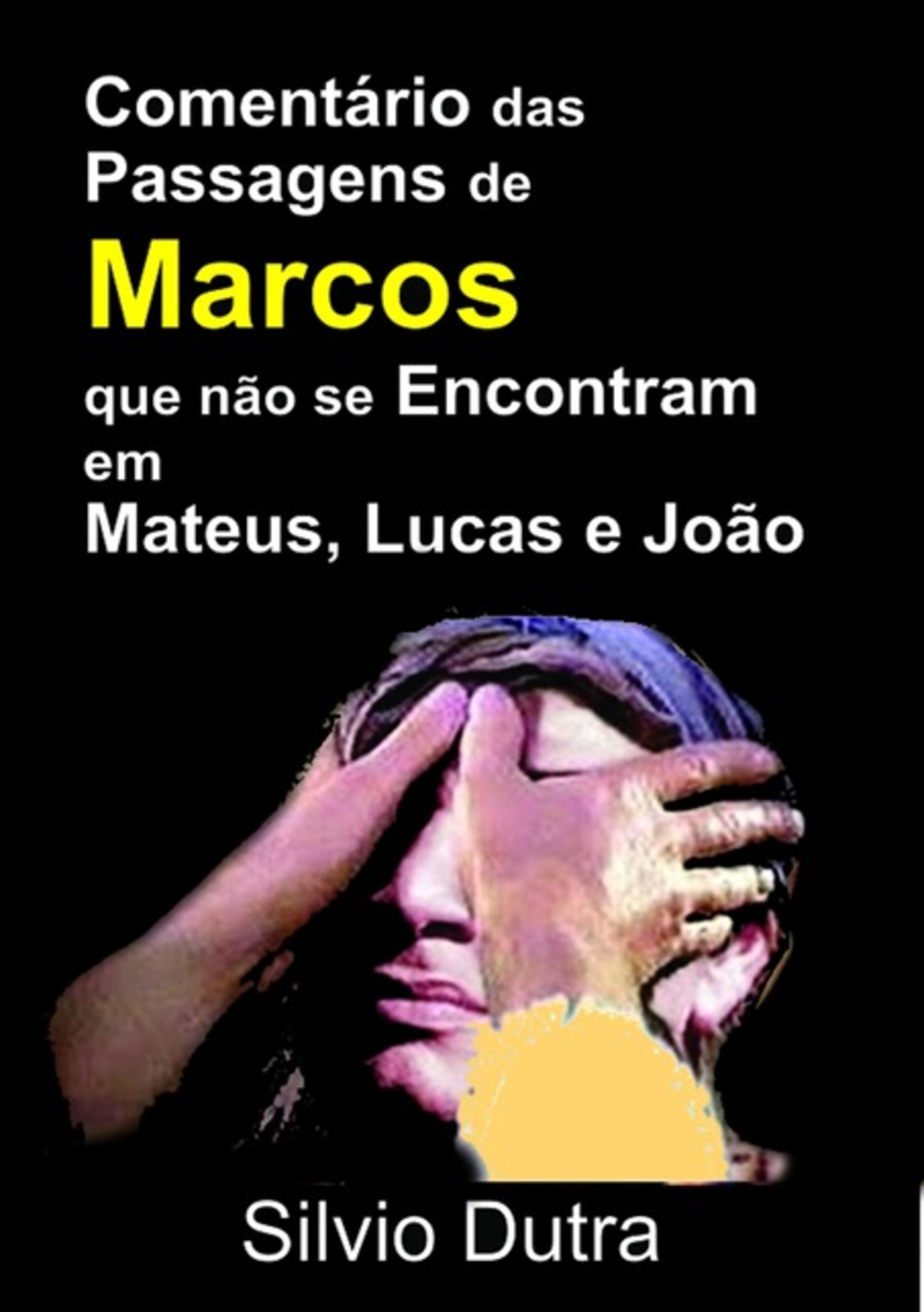 Comentário Das Passagens De Marcos Que Não Se Encontram Em Mateus, Lucas E João