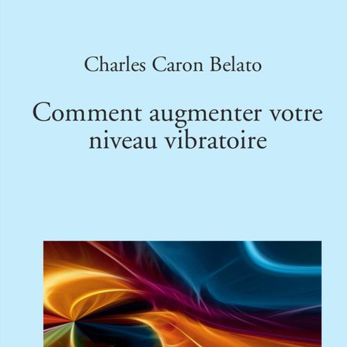 Comment augmenter votre niveau vibratoire